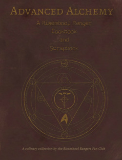 Advanced Alchemy: A Risembool Ranger Cookbook and Scrapbook